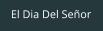 El Dia Del Señor